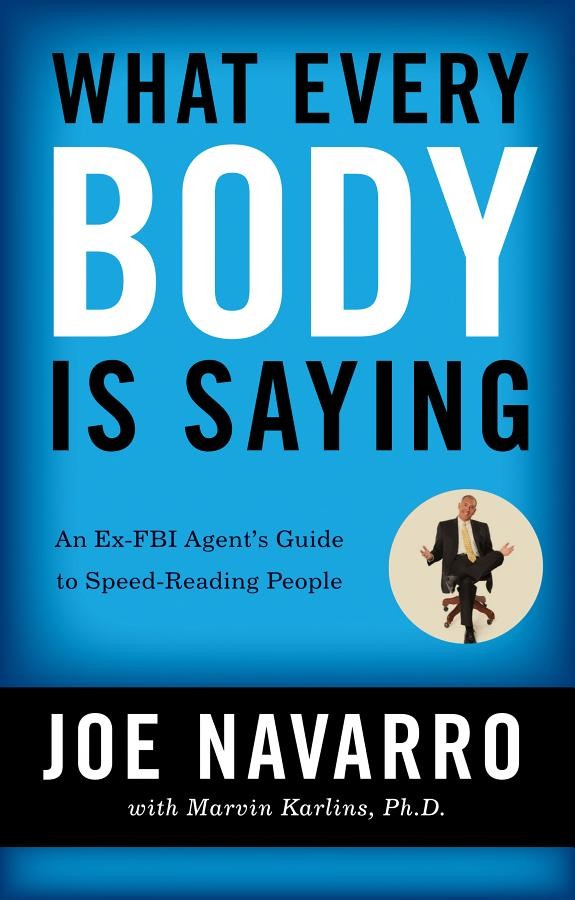 What Every BODY Is Saying by Joe Navarro