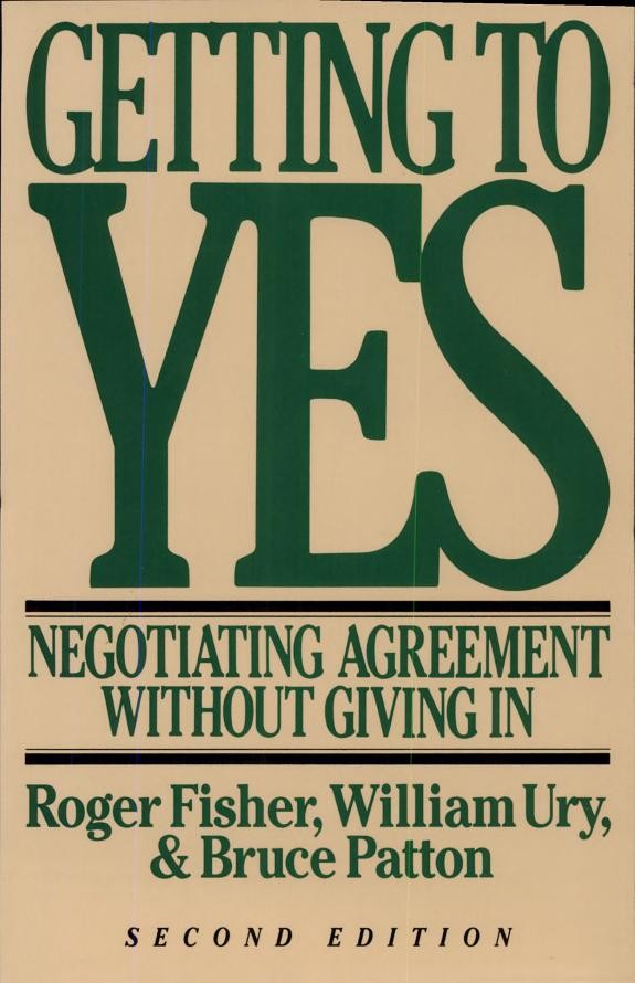 Getting to Yes by Roger Fisher, William Ury and Bruce Patton
