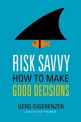 Risk Savvy by Gerd Gigerenzer