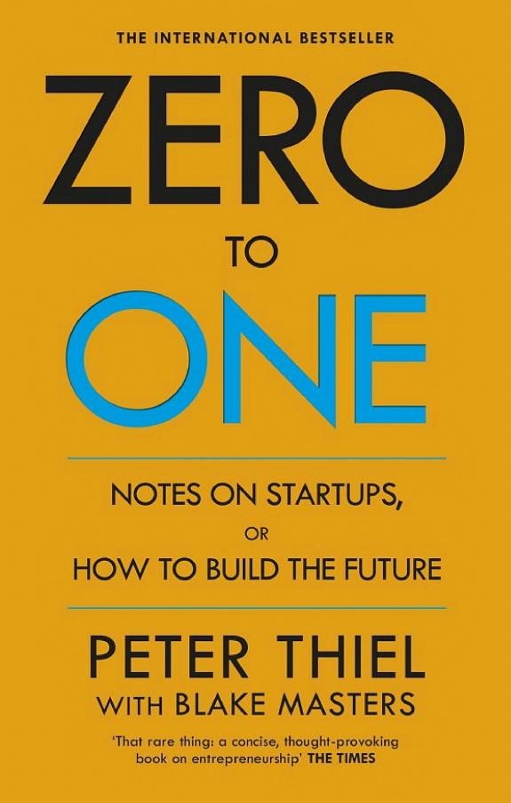 Zero to One by Peter Thiel and Blake Masters