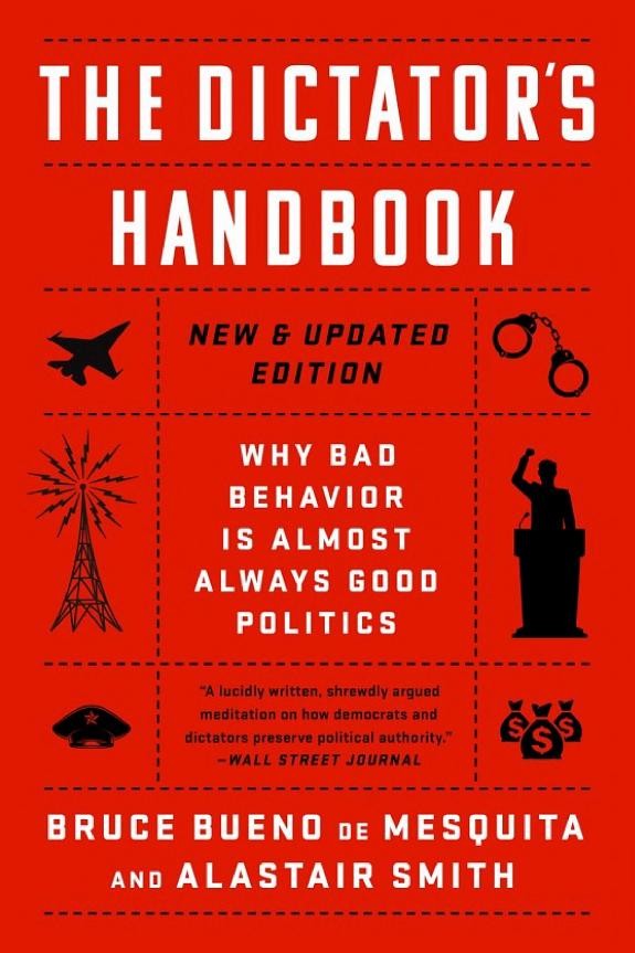 The Dictator’s Handbook by Bruce Bueno de Mesquita and Alastair Smith