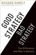 Good Strategy/Bad Strategy by Richard P. Rumelt