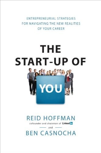 The Start-up of You by Reid Hoffman and Ben Casnocha
