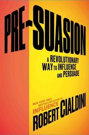 Pre-Suasion by Robert B. Cialdini